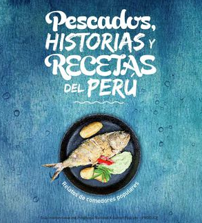 PESCADOS, HISTORIAS Y RECETAS DEL PERÚ